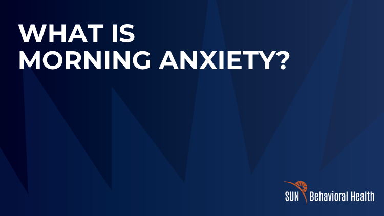 Morning Anxiety Georgetown - Sun Behavioral