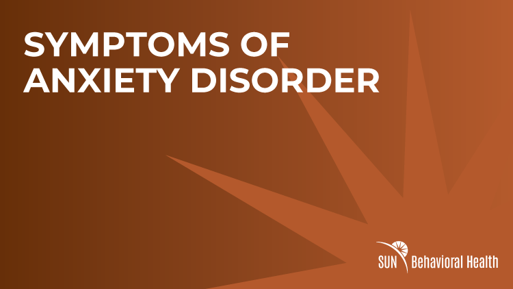 Symptoms Of Anxiety Disorder Georgetown - SUN Behavioral Health Delaware